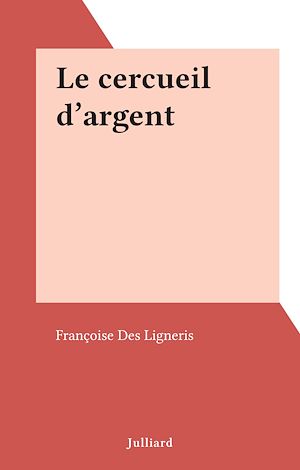 Téléchargez le livre :  Le cercueil d'argent