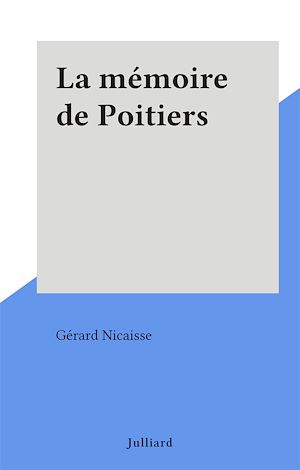 Téléchargez le livre :  La mémoire de Poitiers