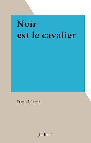 Téléchargez le livre :  Noir est le cavalier
