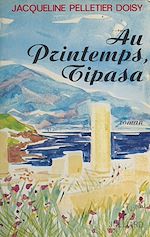 Télécharger le livre :  Au printemps, Tipasa...