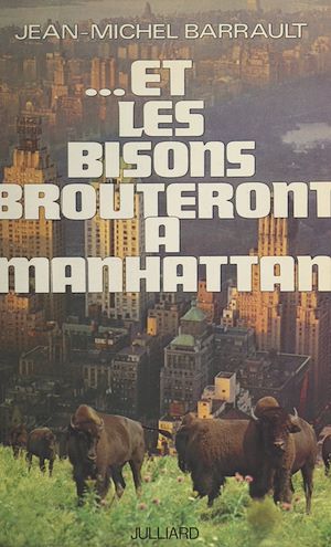 Téléchargez le livre :  Et les bisons brouteront à Manhattan