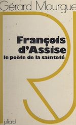 Télécharger le livre :  François d'Assise, le poète de la sainteté