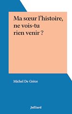 Download this eBook Ma sœur l'histoire, ne vois-tu rien venir ?