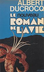 Download this eBook Le roman de la vie