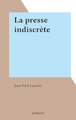 Download this eBook La presse indiscrète