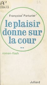 Download this eBook Le plaisir donne sur la cour...