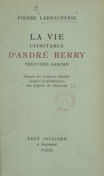 Download this eBook La vie inimitable d'André Berry, trouvère gascon