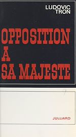 Télécharger le livre :  Opposition à sa Majesté