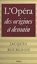Télécharger le livre :  L'Opéra, des origines à demain...