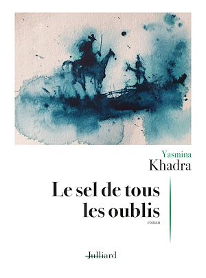 Le Sel De Tous Les Oublis Yasmina Khadra Numilog Com Ebook