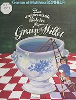 Download this eBook La surprenante histoire de Grain de Millet