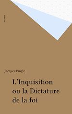 Download this eBook L'Inquisition ou la Dictature de la foi