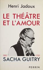 Download this eBook Le Théâtre et l'amour (1885-1985)