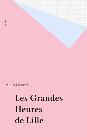 Téléchargez le livre :  Les Grandes Heures de Lille