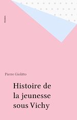 Download this eBook Histoire de la jeunesse sous Vichy
