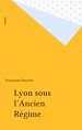 Télécharger le livre :  Lyon sous l'Ancien Régime