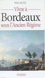 Download this eBook Vivre à Bordeaux sous l'Ancien Régime