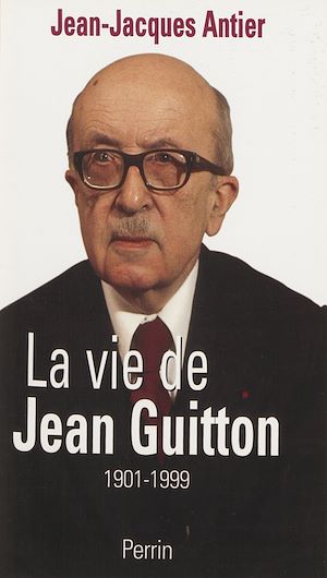 Téléchargez le livre :  La Vie de Jean Guitton
