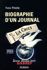 Téléchargez le livre :  Biographie d'un journal : la croix