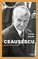 Télécharger le livre :  Ceausescu - Le dictateur ambigu