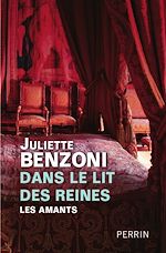 Télécharger le livre :  Dans le lit des reines - Les amants