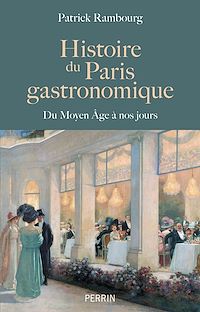 Téléchargez le livre :  Histoire du Paris gastronomique