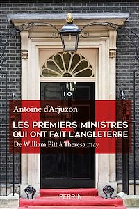 Téléchargez le livre :  Les premiers ministres qui ont fait l'Angleterre De William Pitt à Theresa May
