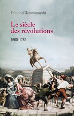 Download this eBook Le Siècle des Révolutions (1660-1789)