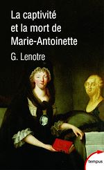 Télécharger le livre :  La captivité et la mort de Marie-Antoinette