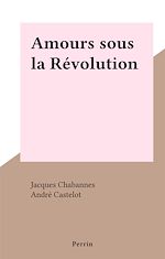 Download this eBook Amours sous la Révolution
