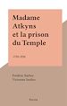 Télécharger le livre :  Madame Atkyns et la prison du Temple