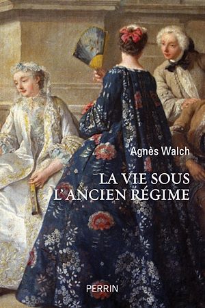 Téléchargez le livre :  La vie sous l'Ancien Régime