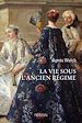 Télécharger le livre :  La vie sous l'Ancien Régime