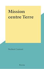 Download this eBook Mission centre Terre