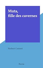 Download this eBook Muta, fille des cavernes