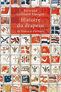 Téléchargez le livre :  Histoire du drapeau de France et d'ailleurs