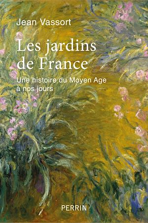 Téléchargez le livre :  Les jardins de France - Une histoire du Moyen Âge à nos jours