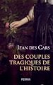 Télécharger le livre :  Des couples tragiques de l'histoire