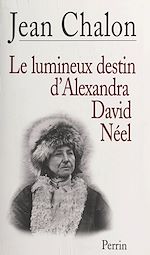 Download this eBook Le lumineux destin d'Alexandra David-Néel