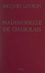 Download this eBook Mademoiselle de Charolais