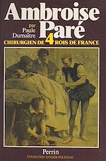 Download this eBook Ambroise Paré, chirurgien de quatre rois de France