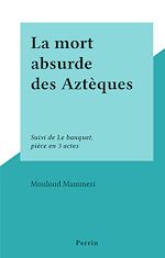 Download this eBook La mort absurde des Aztèques