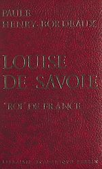 Download this eBook Louise de Savoie, "roi" de France
