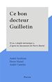 Télécharger le livre :  Ce bon docteur Guillotin