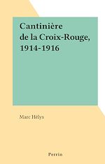 Download this eBook Cantinière de la Croix-Rouge, 1914-1916