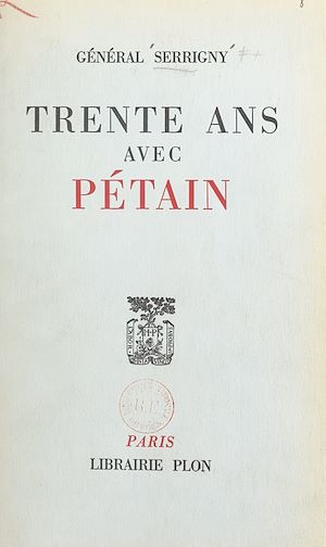 Téléchargez le livre :  Trente ans avec Pétain