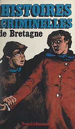 Download this eBook Histoires criminelles de Bretagne