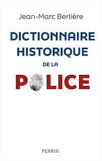 Téléchargez le livre :  La Police. Dictionnaire historique