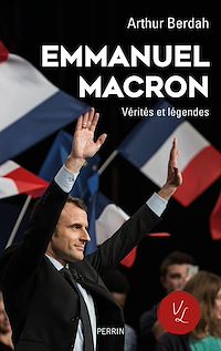 Téléchargez le livre :  Macron, Vérités & légendes - Vérités et légendes