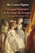 Télécharger le livre :  Les parfumeurs et la cour de France - De Louis XIV à Louis XVI